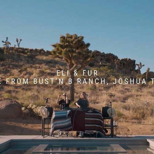 Eli & Fur - Live @ Joshua Tree - 2023