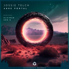 PREMIERE: Jossie Telch - Abre Portal (Kleiman Remix) [Techgnosis Records]