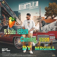 LET ME PLAY KARAN AUJLA / PROF /  FL STUDIO VERSION MRGILL