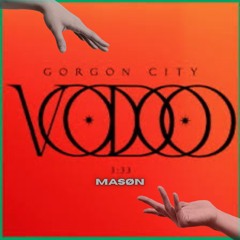 Gorgon City - Voodoo (MASØN EDIT)