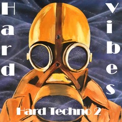 Hard Vibes #9 Hard Techno #2 [Virus D.D.D., Will Sparks, Luciid, Alingment, Robert Armani & more]