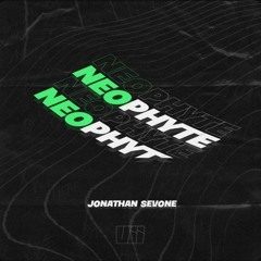 Neophyte - Jonathan Sevone