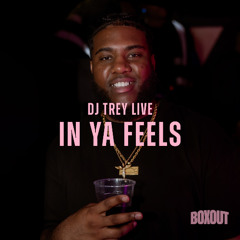 DJ Trey LIVE RnB SET @Boxout In Ya Feels