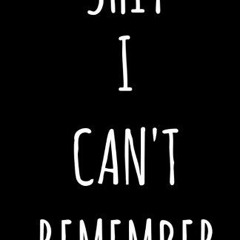 GET [PDF EBOOK EPUB KINDLE] Shit I Can't Remember: An Organizer for All Your Password