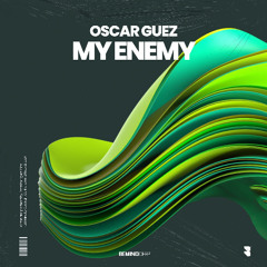Oscar Guez - My Enemy (Original Mix)