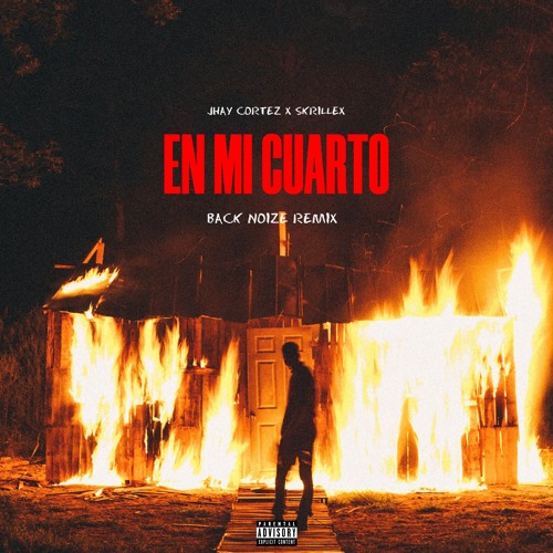 Jhay Cortez X Skrillex - En Mi Cuarto (Back Noize Remix) [Free Download]