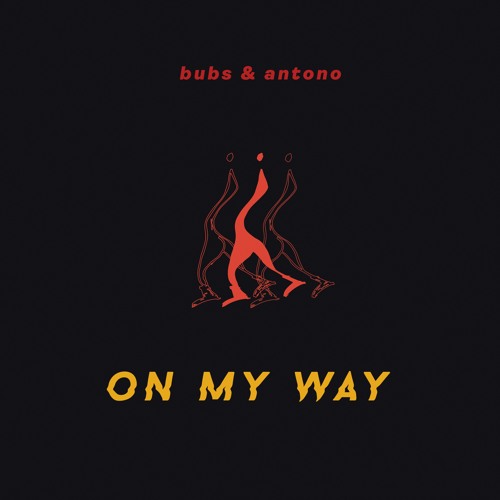 Bubs & Antono - On My Way (Original Mix)