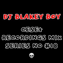 CESET MIX SERIES NO #18 : DJ BLAKEY BOY