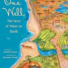 ~Download~[PDF] One Well: The Story of Water on Earth (CitizenKid) -  Rochelle Strauss (Author),