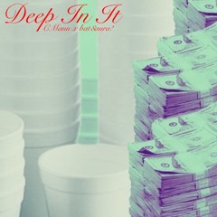 DEEP IN IT ft. bat$aura!