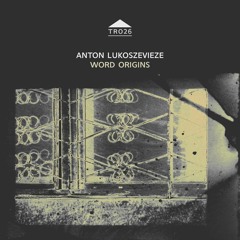 TR026 - Anton Lukoszevieze - 'The Code Of The West'