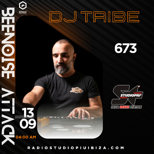 Beenoise attack ep. 673 with Dj Tribe (Studio Piu' Ibiza)