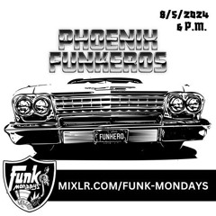 Phoenix Funkeros - FunkMondays - 8/5/24