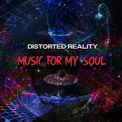 Distorted Reality - Music For My Soul