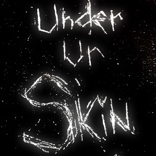 under ur skin <3