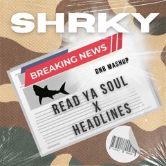 Read Ya Soul  x Headlines - Whiney vs. Tuupe - SHRKY's DnB Mashup