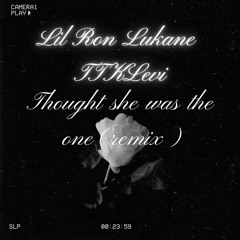 Thought she was the one(remix)