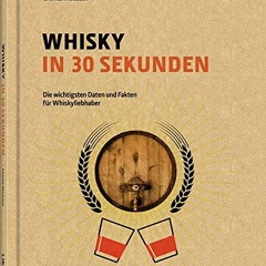 read Whisky in 30 Sekunden: Die wichtigsten Daten und Fakten für Whiskyliebhaber