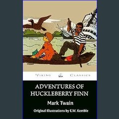 {READ/DOWNLOAD} ⚡ Adventures of Huckleberry Finn (Annotated): Original Illustrations by E. W. Kemb