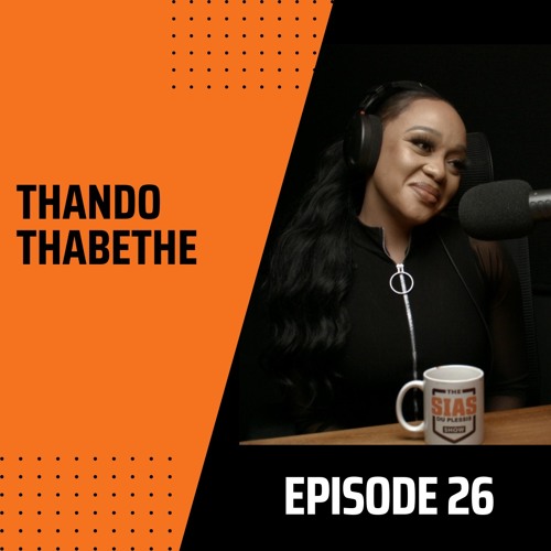 Stream episode Thando Thabethe by The Sias du Plessis Show podcast