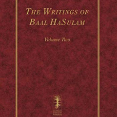 [FREE] EPUB 💛 The Writings of Baal HaSulam – Volume Two by  Rav Yehuda Leib Ashlag E
