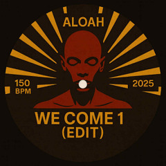 WE COME 1 - ALOAH (EDIT)