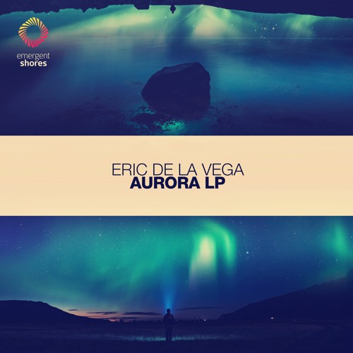 Eric De La Vega & Lumidelic - Aurora (Original Mix) [ESH300]