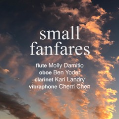 Small Fanfares (2023) for flute, oboe, clarinet, & vibraphone
