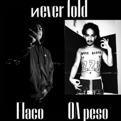 ᴎever fold - Da Flaco G (feat OA peso)