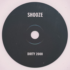 SHOOZE – DIRTY 2000 (2017)