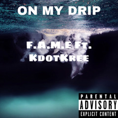 ON MY DRIP Ft. KdotKree