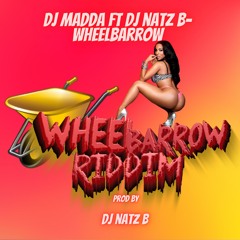 DJ MADDA - Wheelbarrow Ft Natz B (Wheelbarrow Riddim)
