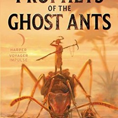 Prophets of the Ghost Ants, The Antasy Series, 1# $E-reader+