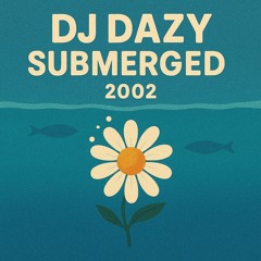 DJ Dazy Submerged - 2002