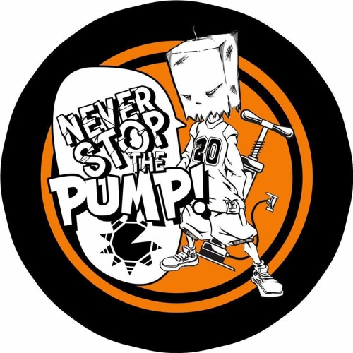 NEVER STOP THE PUMP!