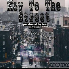 Key To The Street_Tee M Young ft Kay Dah M ,Atee & Webstar