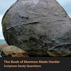 The Book of Mormon Made Harder: Scripture Study Questions (Made Harder Series) BY James E Faulc
