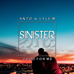 Anto & Lyle M - Good For Me