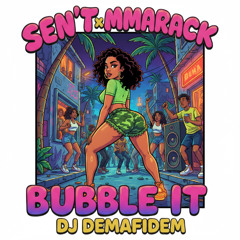 Dj Demafidem x Sen't x Mmarack - Bubble it