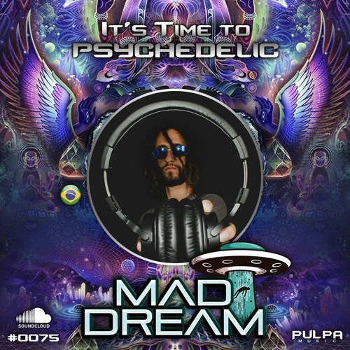 It's Time to Psychedelic #0075 by MAD DREAM [145 - 142 BPM]