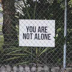 You Are Not Alone