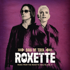 Stream Roxette | Listen to Bag Of Trix Vol. 3 (Music From The Roxette  Vaults) playlist online for free on SoundCloud