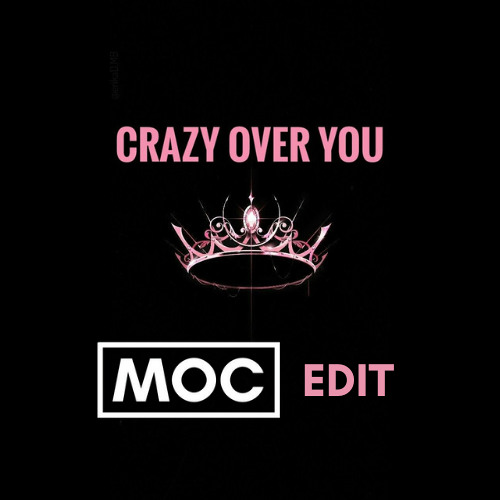 BLACKPINK - CRAZY OVER YOU (MOC EDIT)(Free Download)