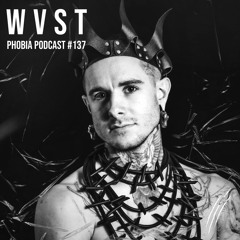 PHOBIA PODCAST 137 ||| WVST