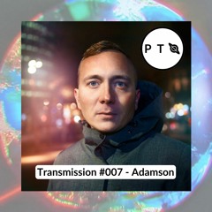 Transmission #007 - Adamson [GER]