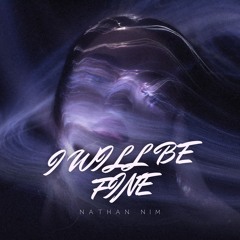 Nathan Nim - I will be fine