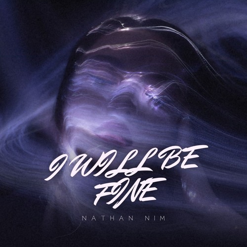 Nathan Nim - I will be fine