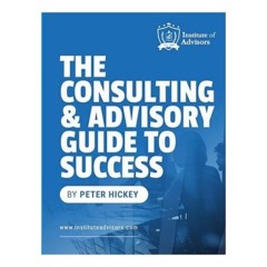 Podcast 1160: The Consulting and Advisory Guide to Success with Peter Hickey