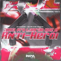 JOGA PRO LADRÃO QUE É ANTI-HEROI - MC PR e MC Neneco ( DJ NpcSize )