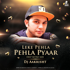 Leke Pehla Pehla Pyaar (Deep Retro Mix) - DJ Aakrisht